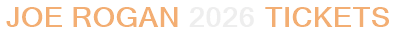 Joe Rogan 2026 Tickets
